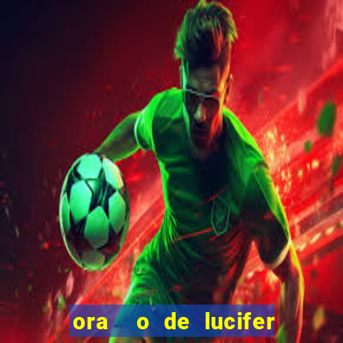 ora  o de lucifer para ganhar na mega sena